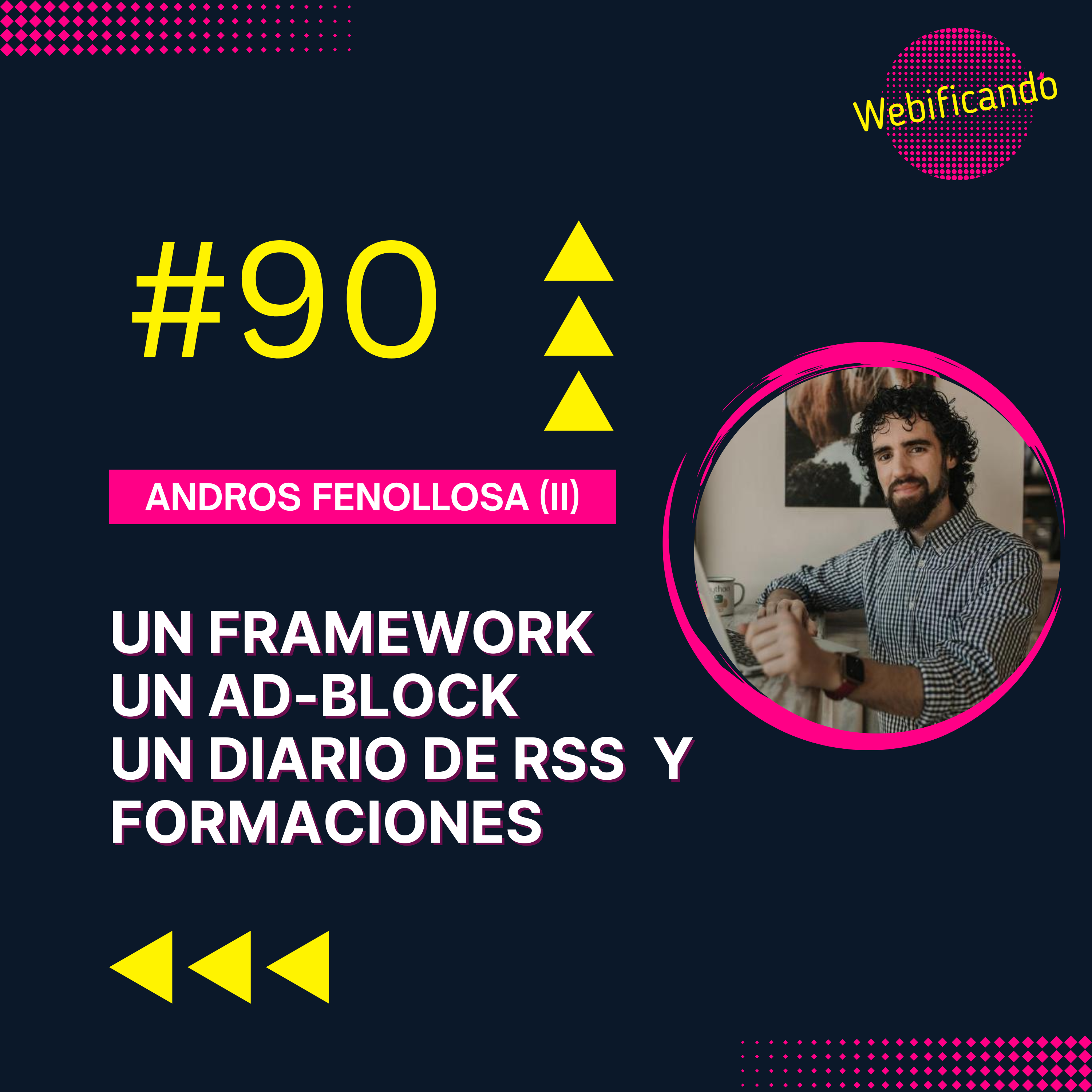 90. Un framework, un ad-block, un diario hecho de RSS y formaciones – Los proyectos de Andros Fenollosa