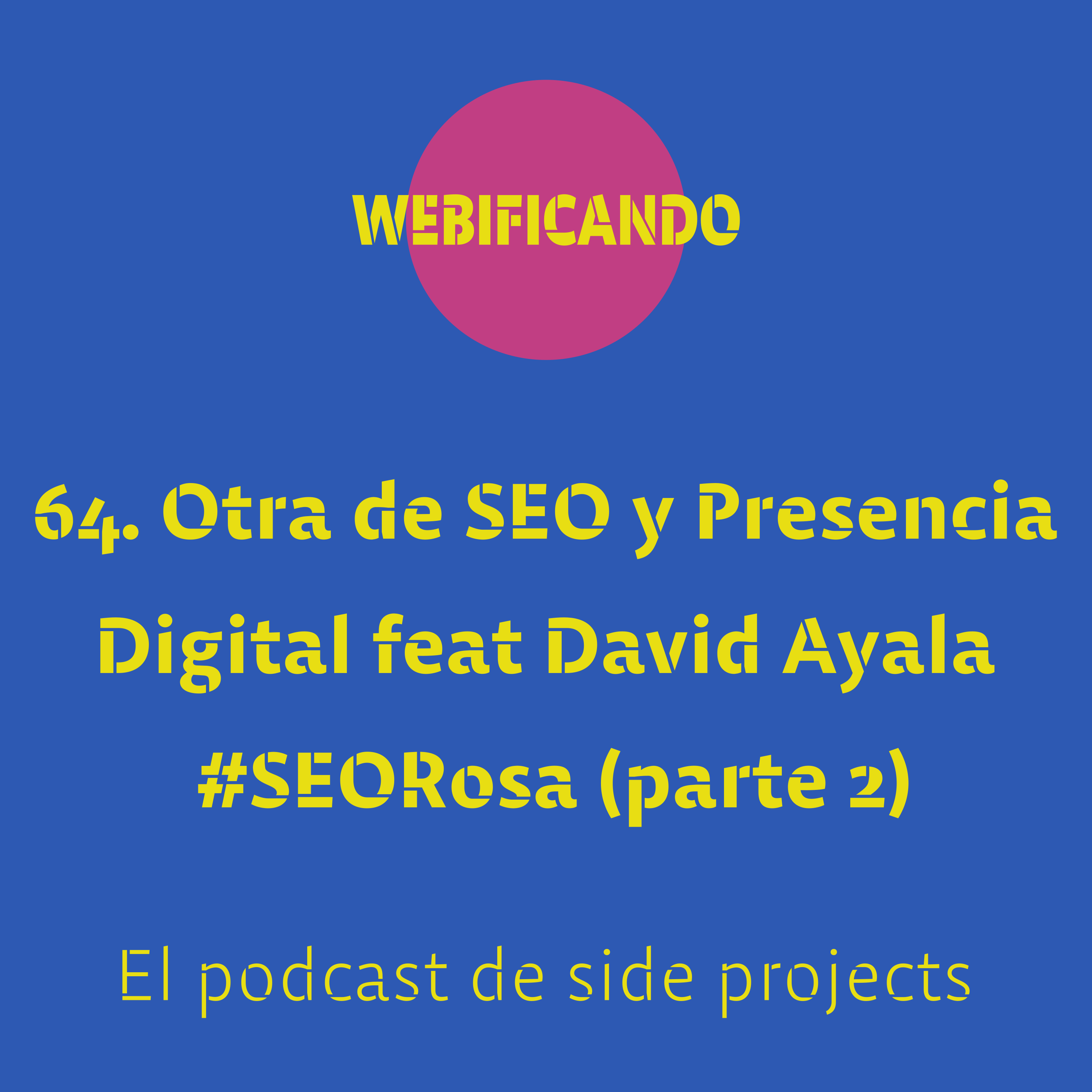 64. Otra de SEO y Presencia Digital feat David Ayala #SEORosa (parte 2)