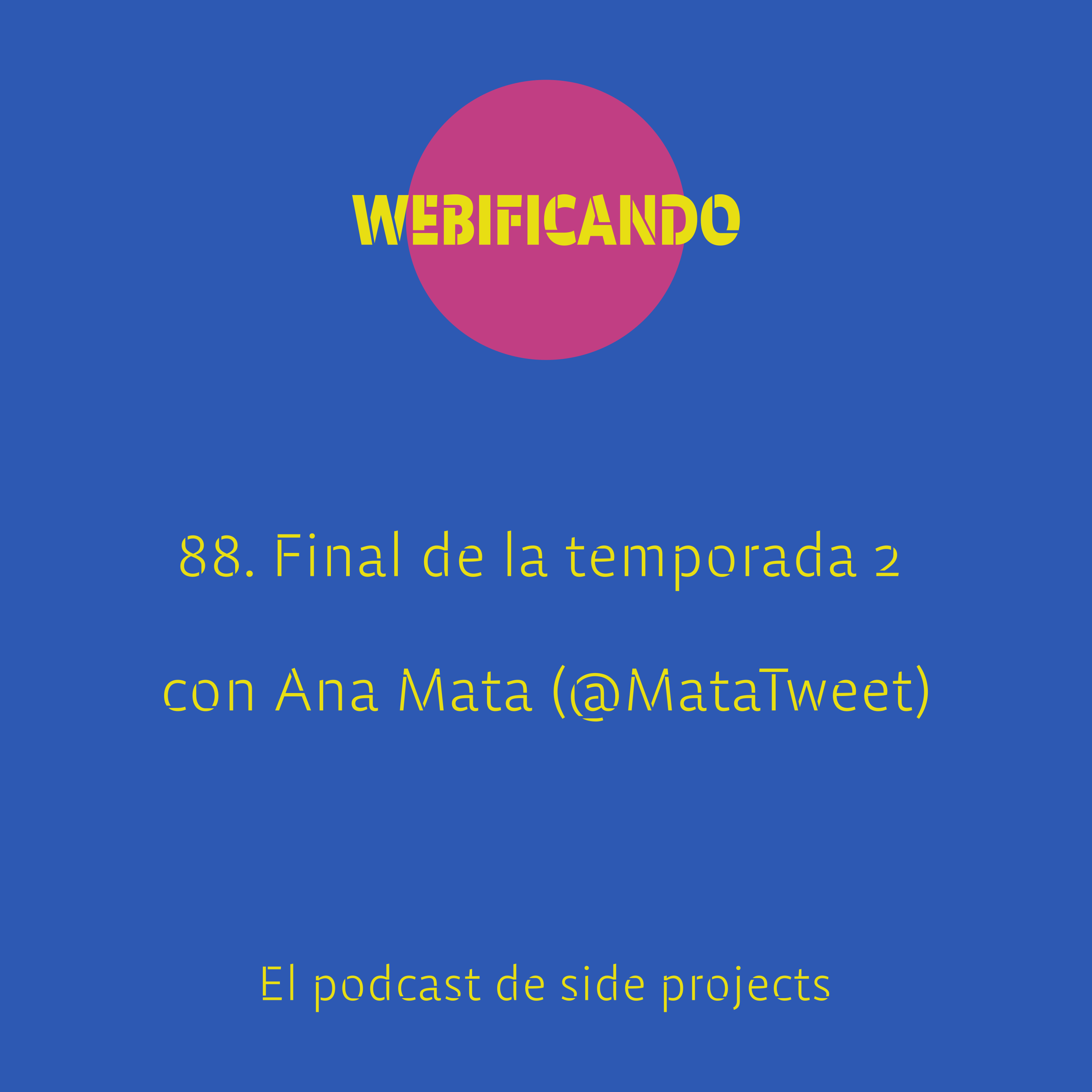 88. Final de la temporada 2 ft Ana Mata (@MataTweet)