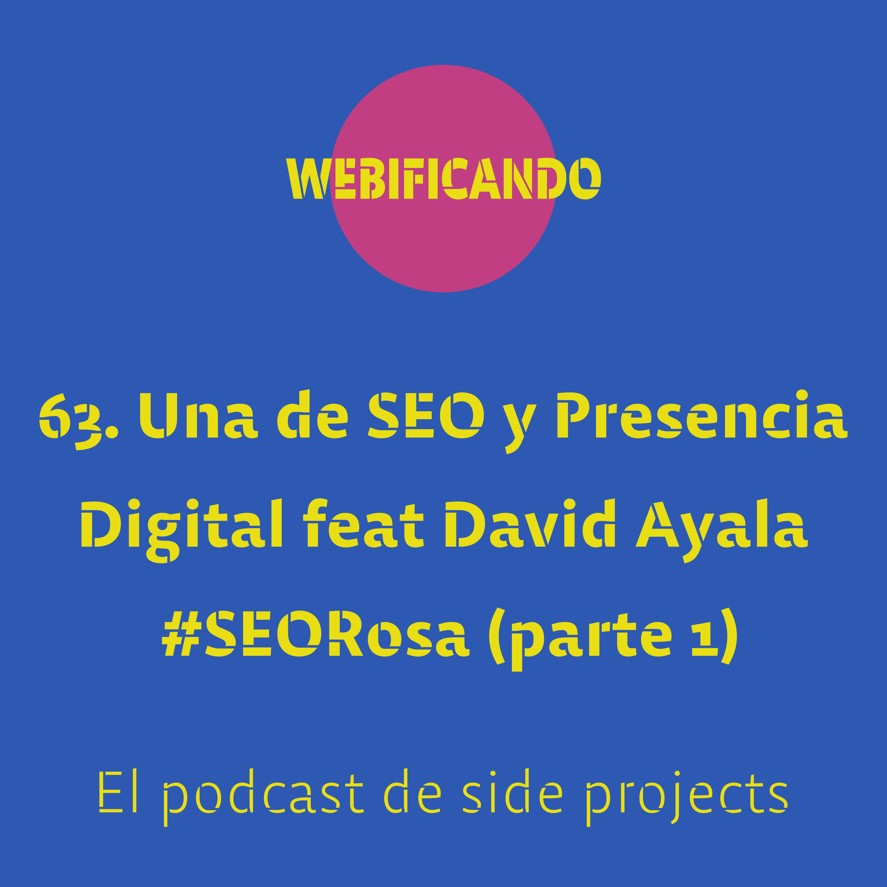 63. Una de SEO y Presencia Digital feat David Ayala #SEORosa (parte 1)