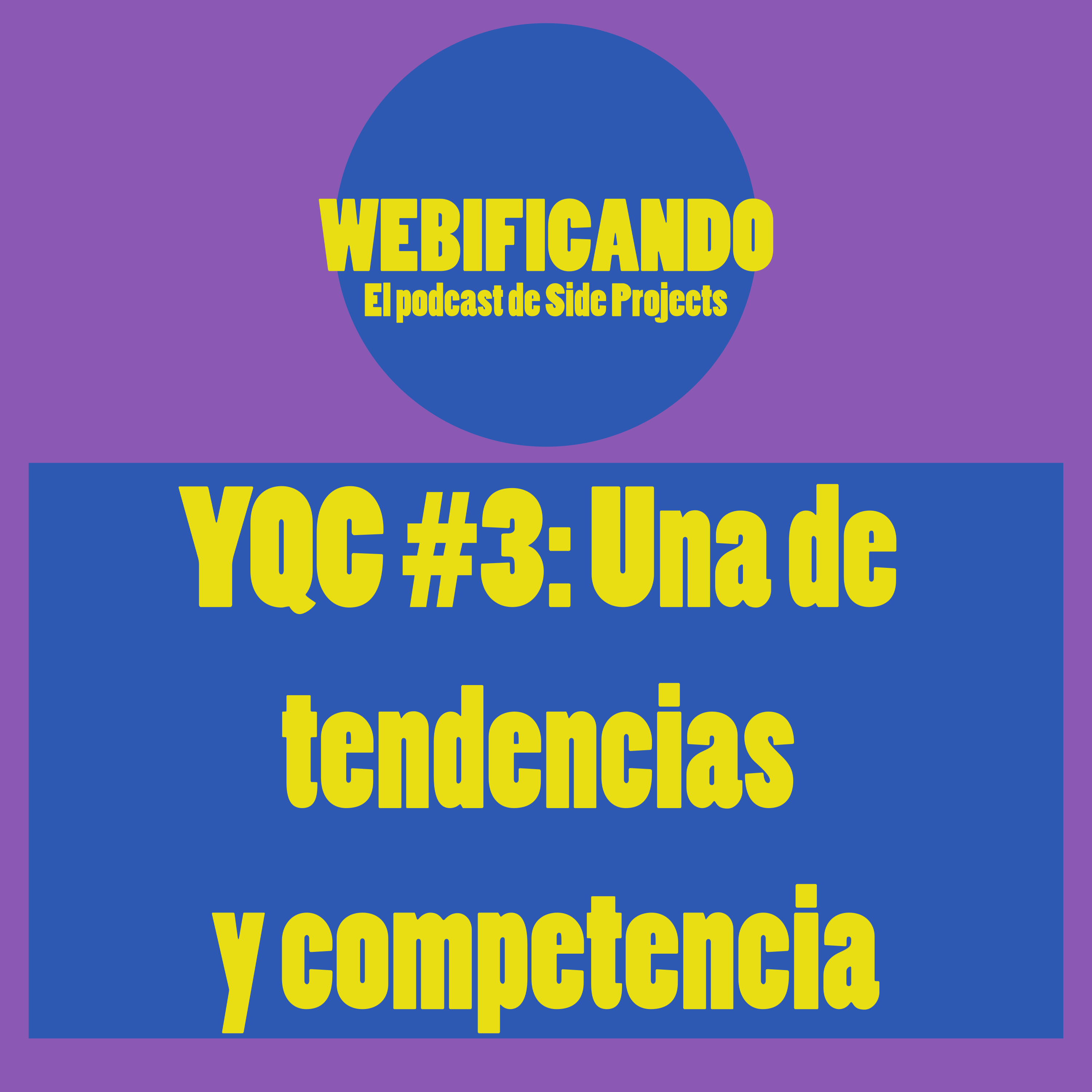 YQC #3: Una de tendencias y competencia