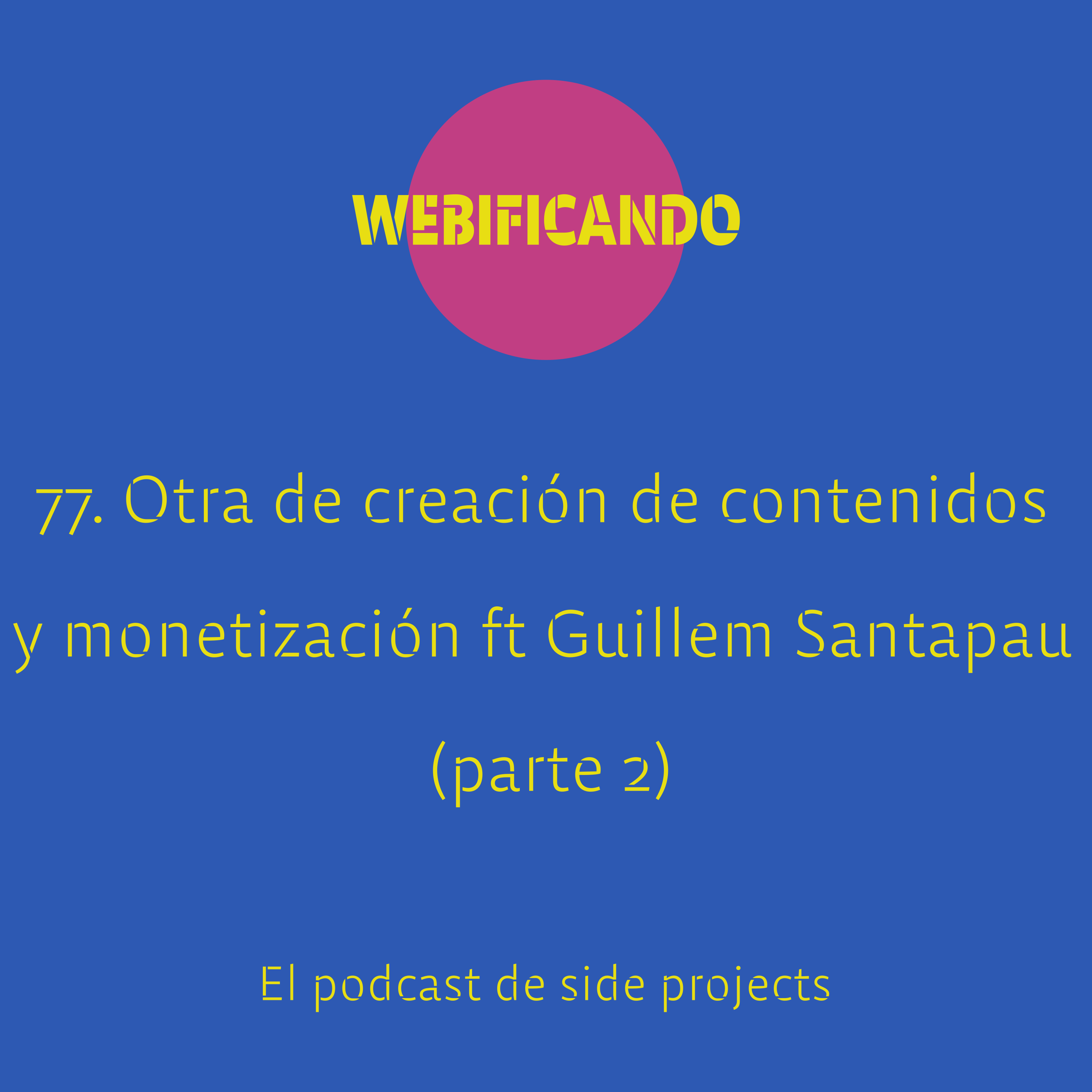 77. Otra de creación de contenidos y monetización ft Guillem Santapau – @gsantapau (parte 2)