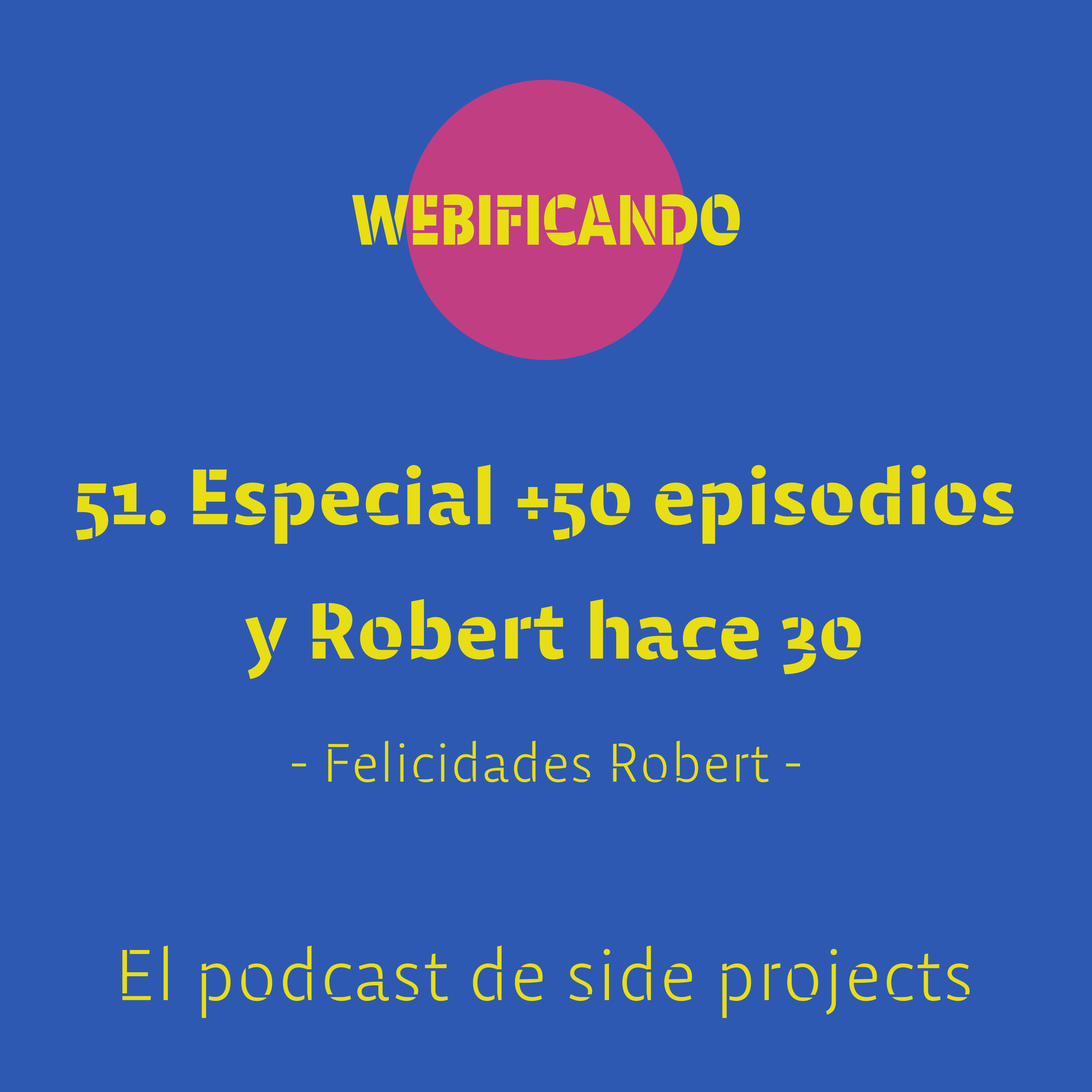 51. Especial +50 episodios y Robert hace 30