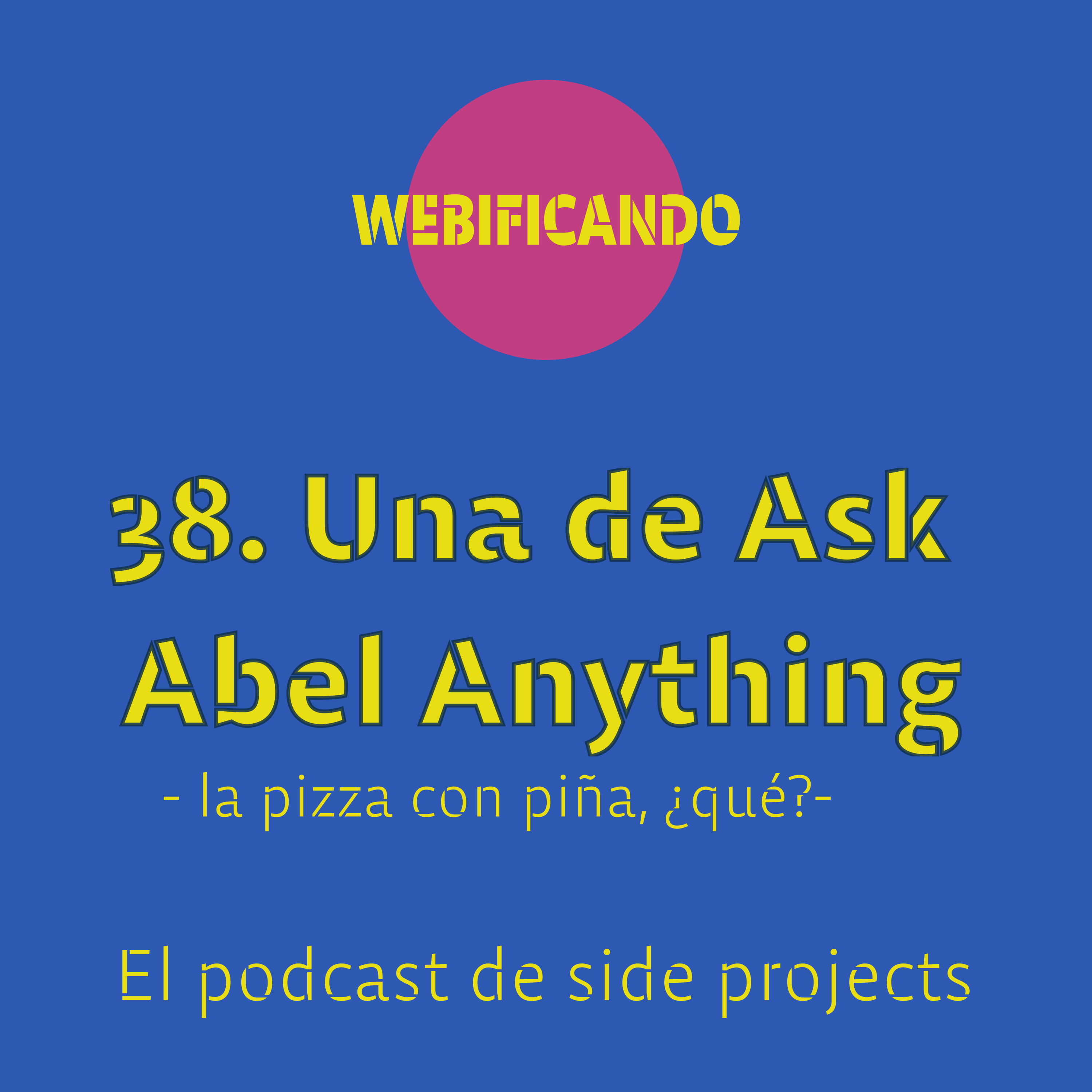 38. Una de Ask Abel Anything – La pizza con piña, ¿qué?