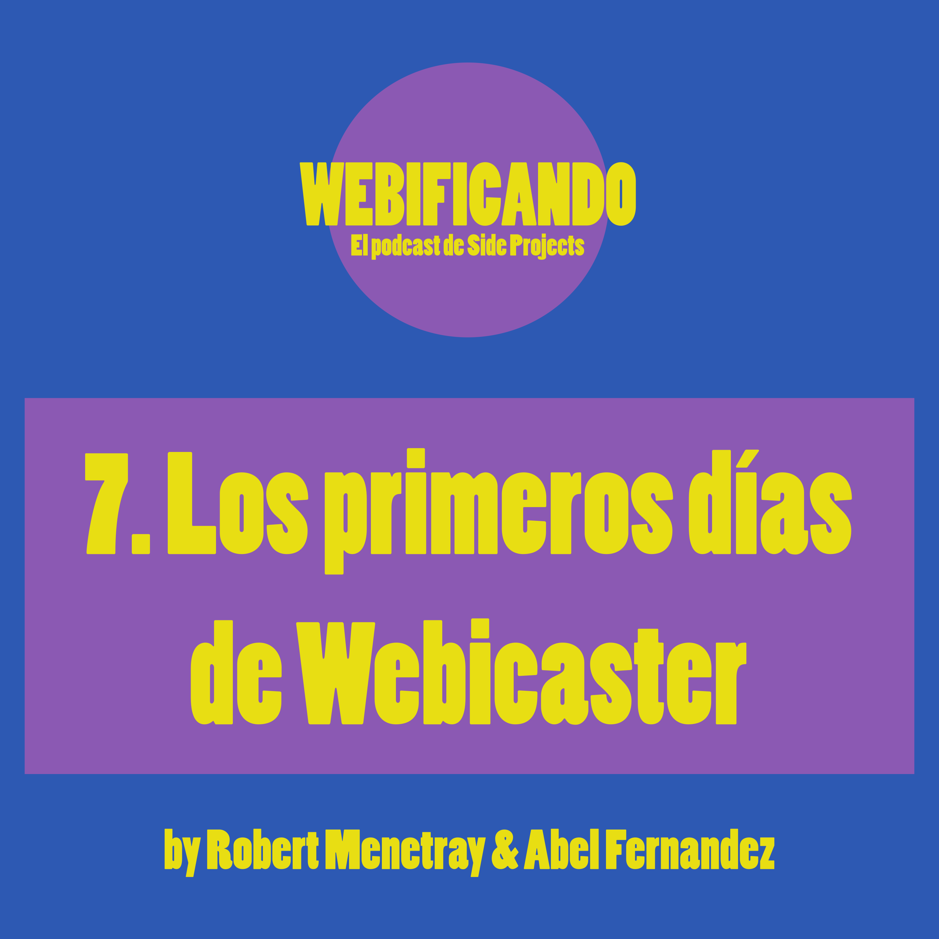 7. Los primeros días de Webicaster