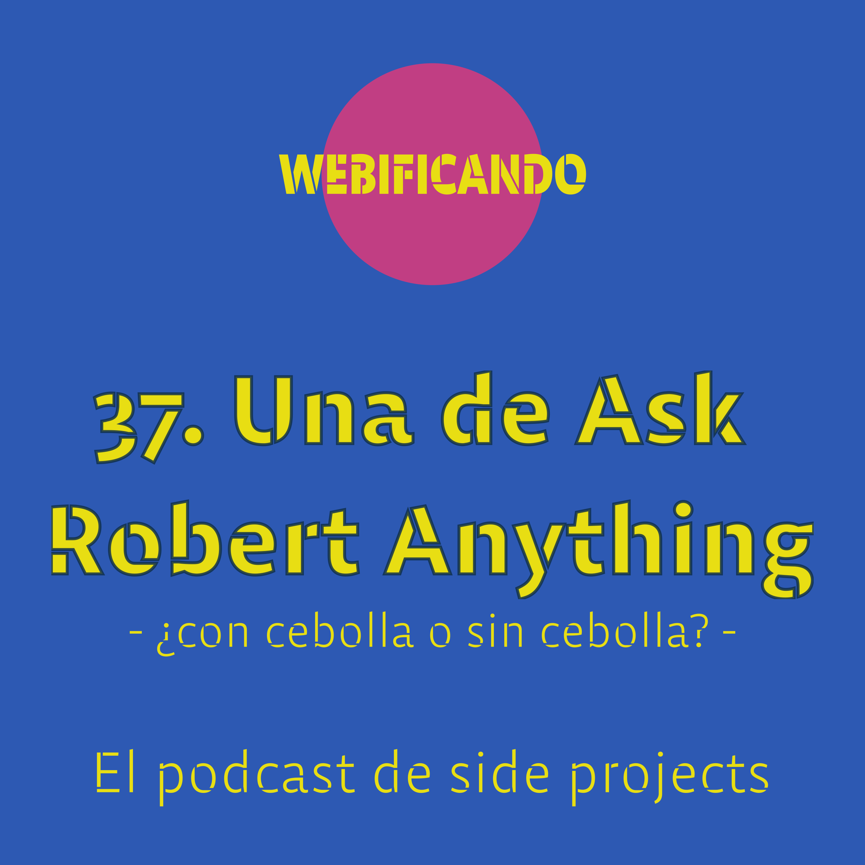 37. Una de Ask Robert Anything: ¿con cebolla o sin cebolla?