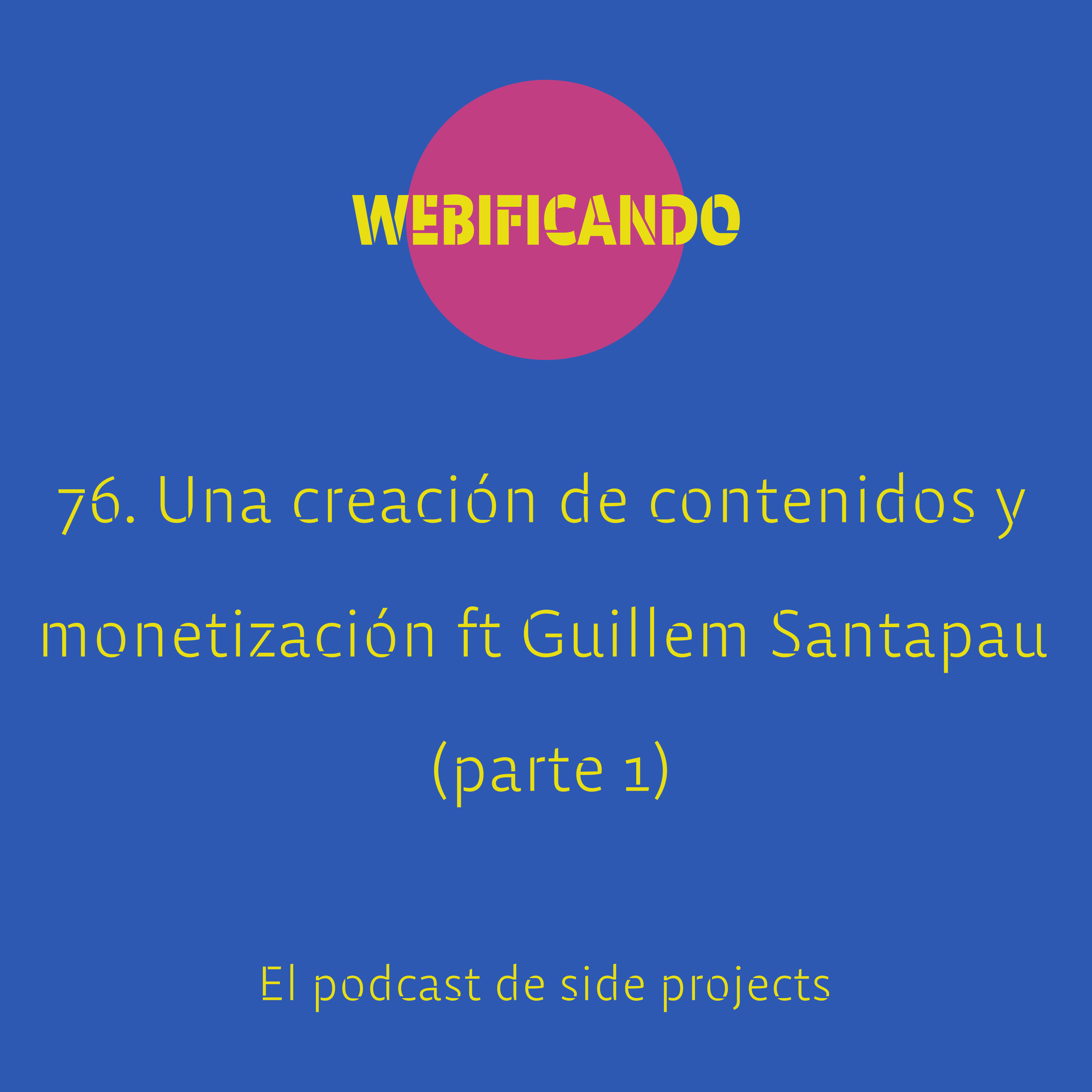 76. Una de creación de contenidos y monetización ft Guillem Santapau – @gsantapau (parte 1)