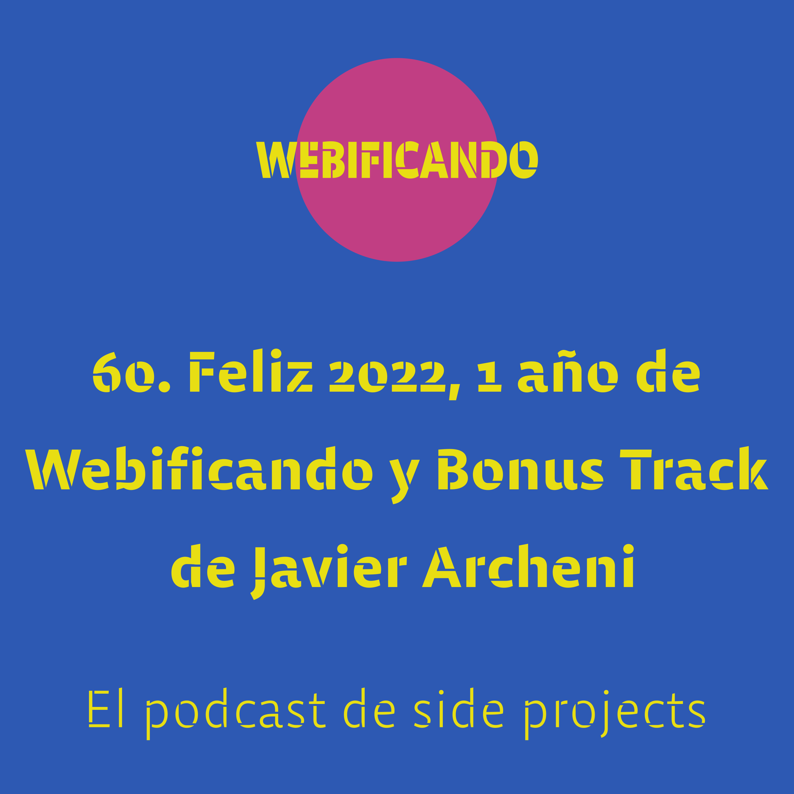 60. Feliz 2022, 1 año de Webificando y Bonus Track de Javier Archeni