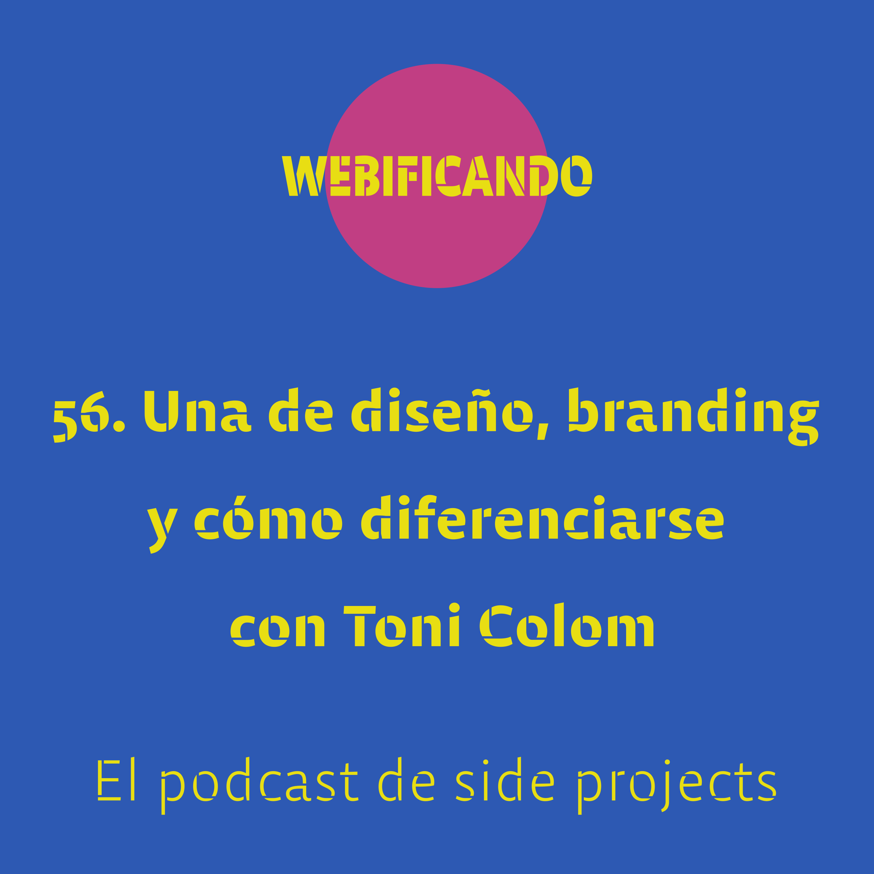 56. Una de diseño, branding y cómo diferenciarse con Toni Colom