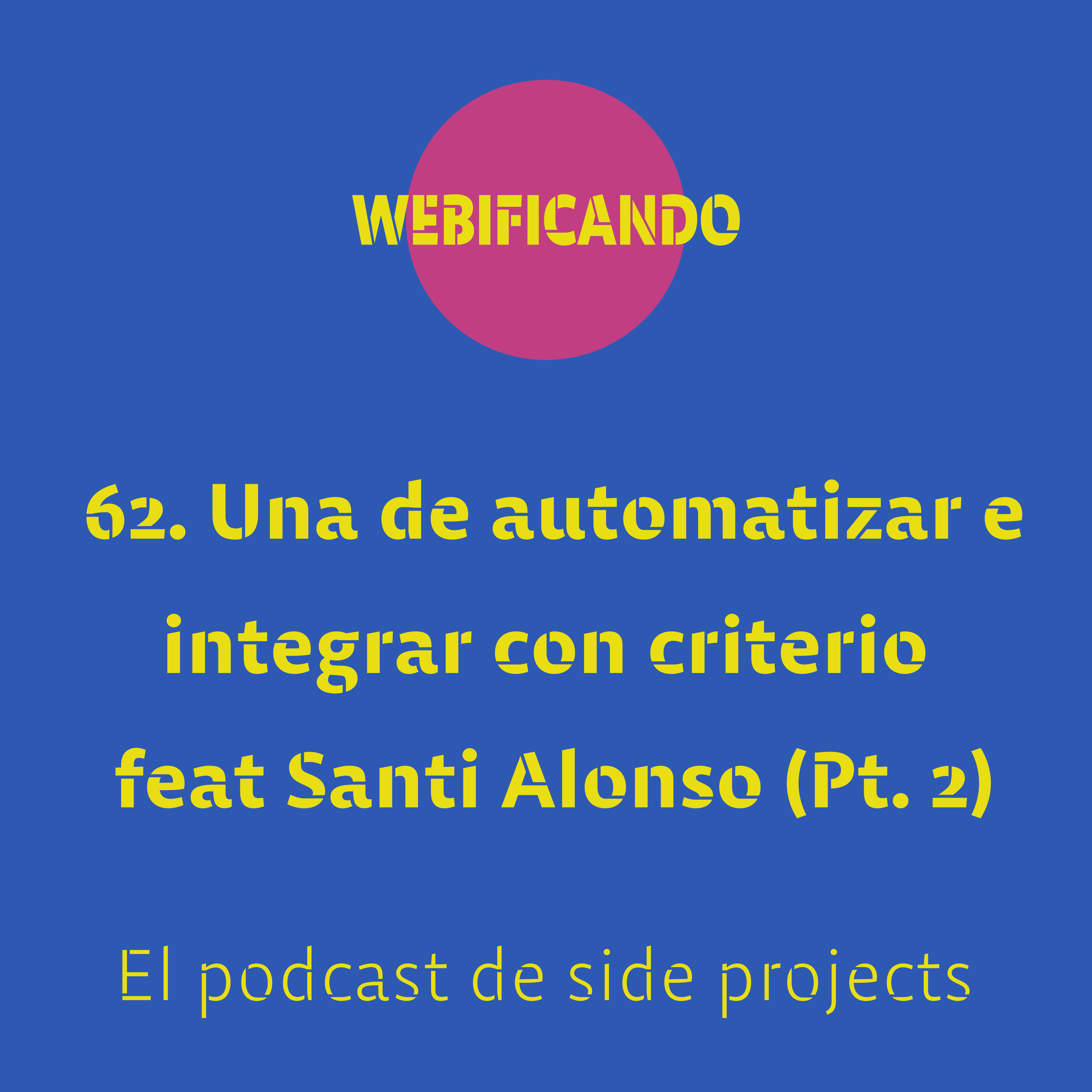 62. Otra de automatizar e integrar con criterio feat Santi Alonso (parte 2)