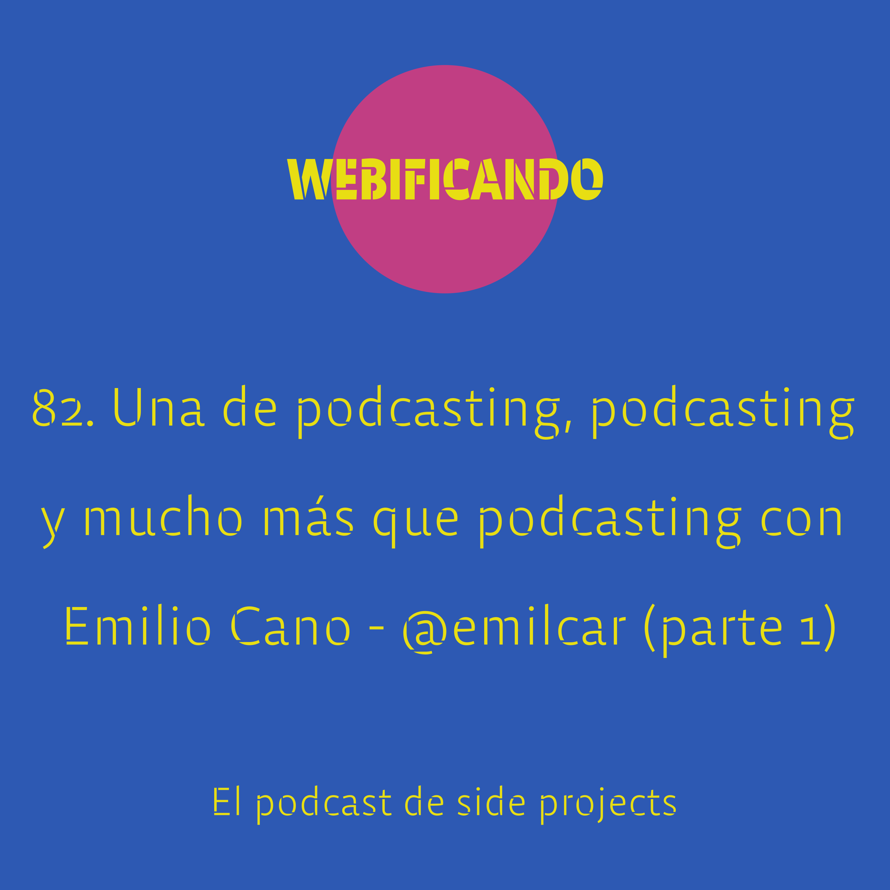 82. Una de podcasting, podcasting y mucho más que podcasting con Emilio Cano – @emilcar (parte 1)