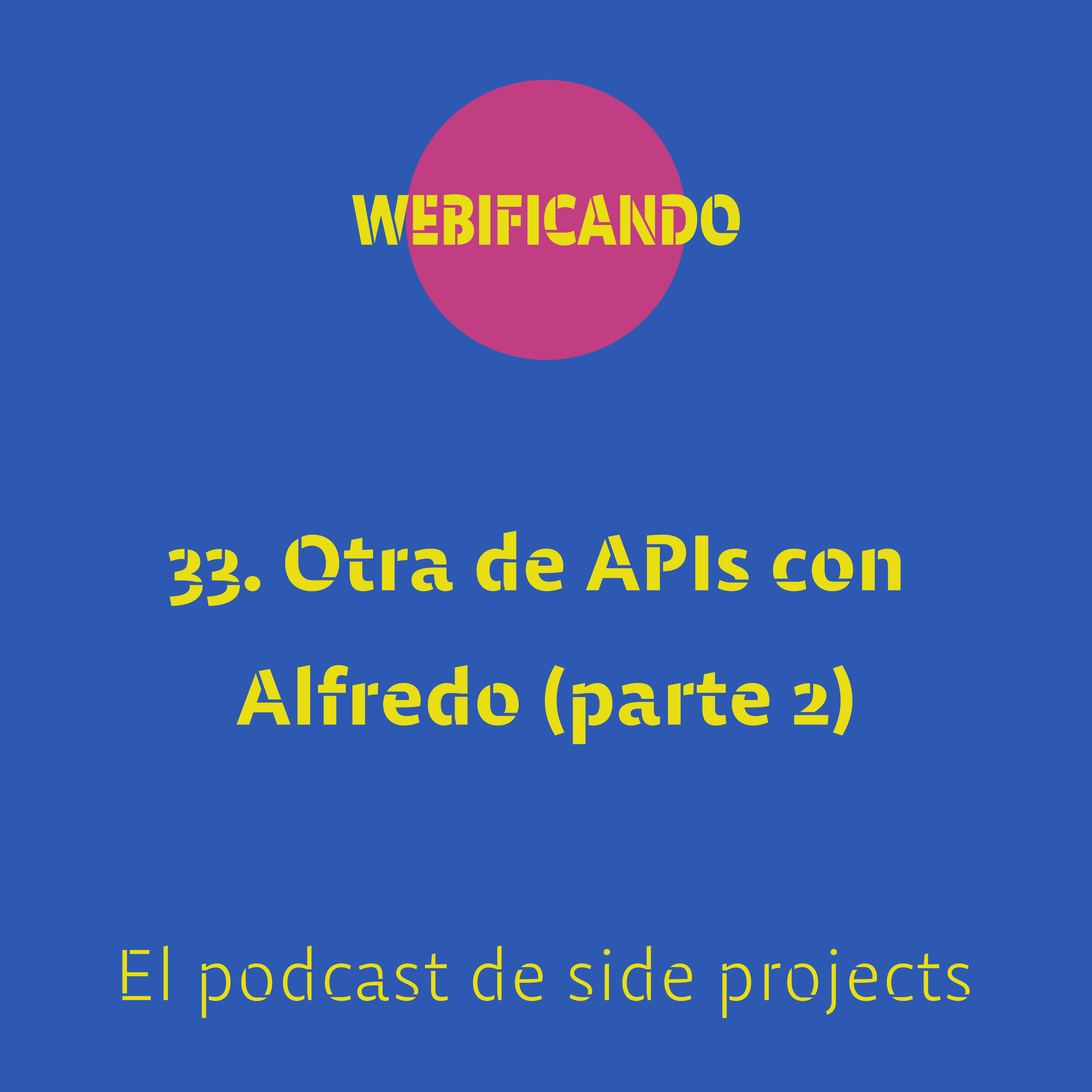 33. Otra de APIs con Alfredo (II)