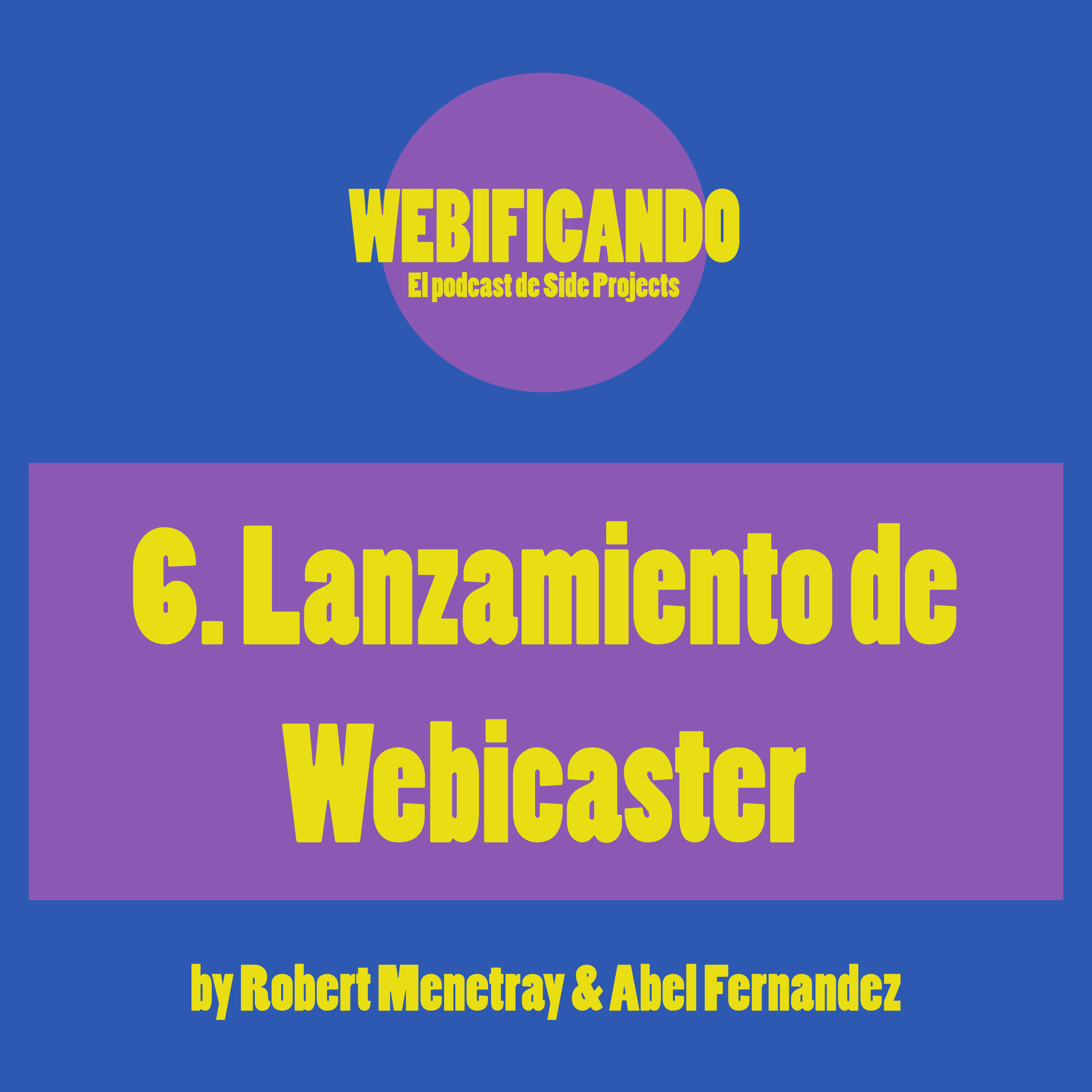 6. Lanzamiento de Webicaster